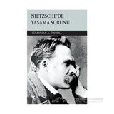 NIETZSCHE'DE YAŞAMA SORUNU - SÜLEYMAN A. ÖRNEK