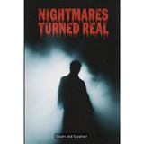 Nightmares Turned Real: 100 True Stories of Dreams That Came True in Terrifying Ways