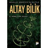 NIKOLAY ŞODOYEVİN DILIYLE ALTAY BILIK - G. AHMETCAN ASENA