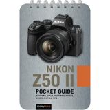 Nikon Z50 II: Pocket Guide: Buttons, Dials, Settings, Modes, and Shooting Tips