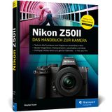 Nikon Z50II: Das Handbuch zur Kamera. Praxiswissen und Expertentipps zu Ihrer Nikon Z50II