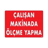 Nil Avm Çalışan Makinada Ölçme Yapma Uyarı Levhası 25X35 KOD:228