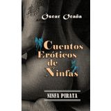 Ninfa Pirata: Cuentos eróticos de ninfas (Colección "Erotismo y Fantasía", Band 3)
