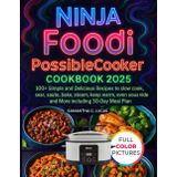 Ninja Foodi PossibleCooker Cookbook 2025: 100+ Simple and Delicious Recipes to Slow Cook, Sear, Sauté, Sake, Steam, keep Warm, even Sous Vide and More including 30-Day Meal Plan