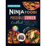 Ninja Foodi PossibleCooker Cookbook: The Effortless Quick And Easy To Make Recipes Include Cooking Guide To Improve Your Cooking Skills (Meal Prep with the Air Fryer)