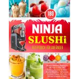 Ninja SLUSHi Rezeptbuch für Anfänger: Bereite köstliche Slushies in Minuten zu with 180 Einfache Rezepte für Ninja Slushie Maschine. Gefrorener ... Saft,,,. Inkl. Nährwertangaben & Tipps.
