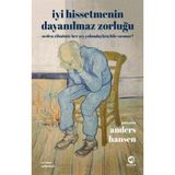 Ninova Yayıncılık İyi Hissetmenin Dayanılmaz Zorluğu: Neden Zihnimiz Her Şey Yolundayken Bile Susmaz?