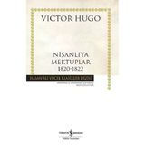 Nişanlıya Mektuplar 1820-1822 Vıctor Hugo İş Bankası