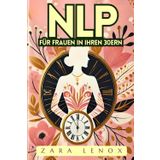 Nlp Für Frauen in Ihren 30ern: Gewinnen Sie Ihr Selbstvertrauen zurück und erreichen Sie Ihre persönlichen Ziele in 90 Tagen - OHNE Kompromisse bei Ihrem Lebensstil!: 3