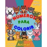 Números para Colorir. Aventura Animal: Cheio de adoráveis animais para crianças de 3 a 8 anos. Aprenda as cores em inglês enquanto pinta! 80 Desenhos + Bônus