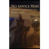 No Advice Here: A Wrathful Experiment for Restful Sleep
