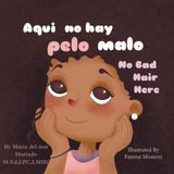 No Bad Hair Here: Aqui No Hay Pelo Malo