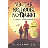 No Fear, No Doubt, No Regret: Investing in Life's Challenges Like a Warrior