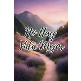 No Hay Vida Mejor - Regalo Para Testigos de Jehová: Jehovah's Witness Gift in Spanish (Baptism, Pioneer, Publisher Appreciation)