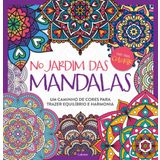 NO JARDIM DAS MANDALAS - UM CAMINHO DE CORES PARA TRAZER EQUILíBRIO E HARMONIA