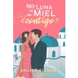 No-luna de miel ¿contigo?: Comedia romántica. Proximidad forzosa. Relación falsa. Friends to lovers