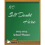 NO Self Doubt Here: 2023-2024 School Planner