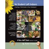 No Student Left Indoors: Creating a Field Guide to Your Schoolyard (Take a Walk Series) Kirkland, Jane; Burke, Dorothy and Kirkland, Guy