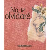 No Te Olvidare (Canto a la Vida) Aldana, Olga Lucia