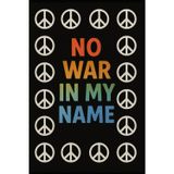 No War In My Name – Peace and Kindness Notebook for Mindful Writing: Inspirational Anti-War Journal | Promote Peace, Love & Positive Change | Lined Notebook for Reflection & Expression