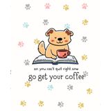 No, You Can’t Quit Right Now, Go Get Your Coffee: Cute Dog & Coffee Lover Lined Notebook with Positive Affirmation | 7.25 x 9.5 Inches, 120 Pages, ... for Students, Coffee Drinkers, Pet Lover