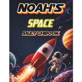 Noah's Outer Space Sketchbook: Personalized Outer Space Sketchbook for Boys – Custom Name Art Journal, Drawing Pad & Coloring Book – Ages 3+ | Gift ... Fun, Cut & Frame Pages, 8.5x11 Inches
