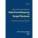Nobel Akademik Yayıncılık Bilişsel ve Davranışçı Terapilerde VAKA FORMÜLASYONU VE TERAPİ PL
