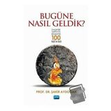 Nobel Akademik Yayıncılık - Bugüne Nasıl Geldik? - İnsanlık Tarihinin Önemli 100 Keşif ve İcadı