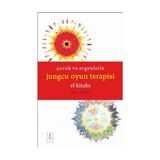 Nobel Akademik Yayıncılık ÇOCUK VE ERGENLERLE JUNGCU OYUN TERAPİSİ EL KİTABI - The Handbook