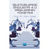 Nobel Akademik Yayıncılık - İşletmelerde Endüstri 4.0 Risklerinin Yönetimi