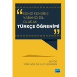 Nobel Akademik Yayıncılık - Kendi Kendine Yabancı Dil Olarak Türkçe Öğrenimi