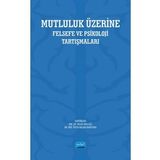 Nobel Akademik Yayıncılık - Mutluluk Üzerine Felsefe ve Psikoloji Tartışmaları