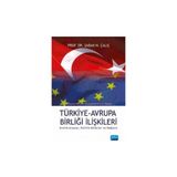 Nobel Akademik Yayıncılık Türkiye-Avrupa Birliği Ilişkileri Kimlik Arayışı, Politik Aktörler ve Değişim