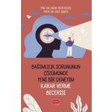 Nobel Bilimsel Eserler Bağımlılık Sorununun Çözümünde Yeni Bir Deneyim: Karar Verme Becerisi