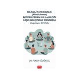 Nobel Bilimsel Eserler Bilinçli Farkındalık (Mindfulness) Becerilerinin Kullanıldığı Ilişki Geliştirme Programı Uygulayıcı El Kitabı - Funda Gülyüksel