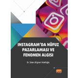 Nobel Bilimsel Eserler - Instagram'da Nüfuz Pazarlaması ve Fenomen Algısı