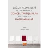 Nobel Bilimsel Eserler - Sağlık Hizmetleri Pazarlamasında Güncel Tartışmalar ve Çevrim Dışı Uygulamalar