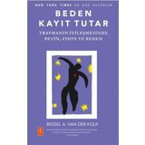 Nobel Yaşam - Beden Kayıt Tutar - Travmanın İyileşmesinde Beyin, Zihin ve Beden