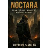 Noctara, el día en el que la noche se alzó para siempre