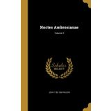 Noctes Ambrosianae Volume 2