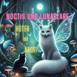 Noctis und Lunaflare - Hüter der Nacht: Zwei magische Geschichten über Freundschaft, Mut und die Kraft der Träume