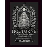 NOCTURNE - A Coloring Escape into the Dark and Beautiful: Adult Coloring Book