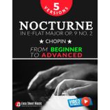 Nocturne in E-flat Major Op. 9 No. 2 - Chopin - 5 Versions - From Beginner to Advanced: Learn to Play This Romantic Masterpiece Step by Step - Includes Easy Piano Sheet Music I Video Tutorials