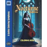 Nocturne Symphony: A Gothic Coloring Symphony (Gothic & Dark Fantasy, Band 1)