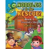 Noddles to the Rescue!: Book 1: Grandad’s Shed