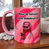 Nolur Az Konuşun, Zaten Dinlemiyorum Tasarım Kupa Premium Porselen - Pembe - 330 ml