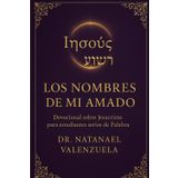 Nombres de mi Amado: Un estudio sobre Yeshua de efecto transformador