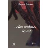 Non andare, resta!
