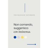 NON COMANDO, SUGGERISCO CON INSISTENZA | The Manager Notebook | Eleganza, Professionalità e un Tocco di Ironia | Il Quaderno Perfetto per Manager e ... Idea regalo per collega, amico, capo, ufficio