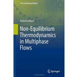 Non-Equilibrium Thermodynamics in Multiphase Flows (Soft and Biological Matter) by Mauri, Roberto (2012) Gebundene Ausgabe